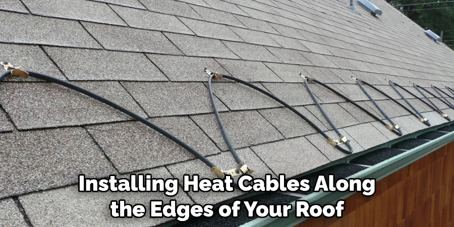 Installing Heat Cables Along the Edges of Your Roof