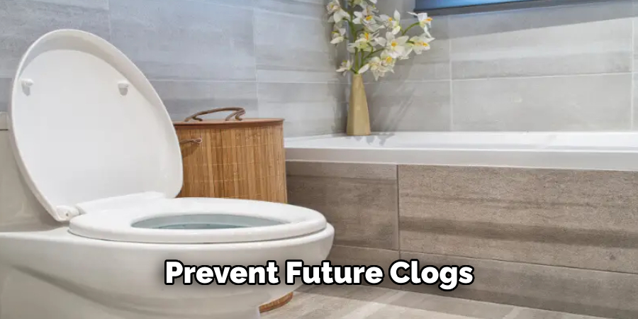 Prevent Future Clogs