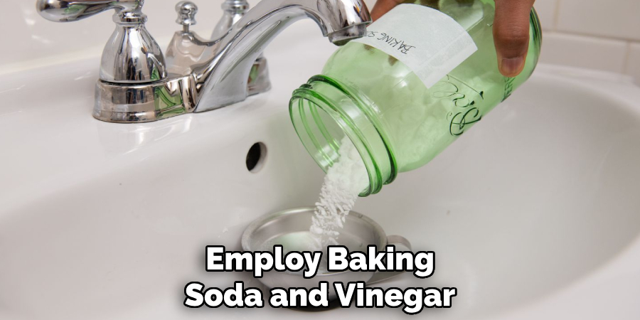 Employ Baking Soda and Vinegar