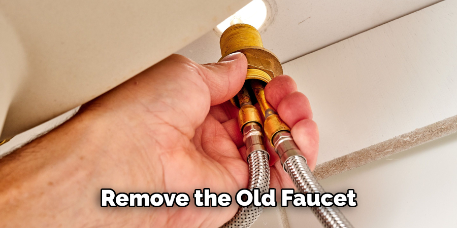 Remove the Old Faucet