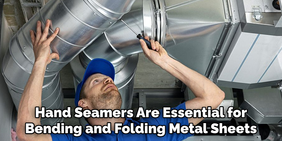 Hand Seamers Are Essential for Bending and Folding Metal Sheets