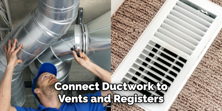 Connect Ductwork to Vents and Registers