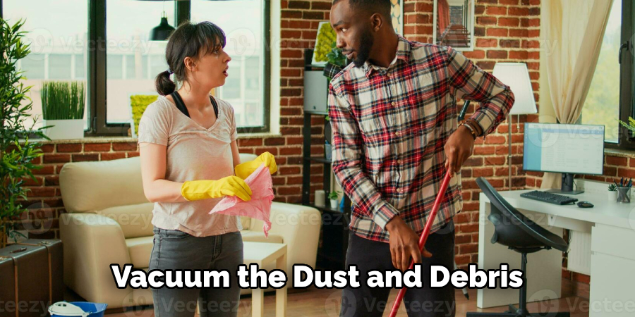 Vacuum the Dust and Debris