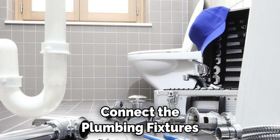 Connect the Plumbing Fixtures