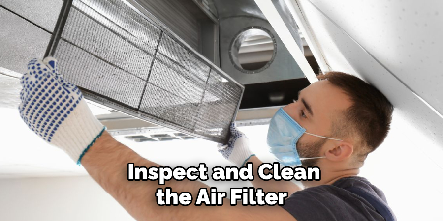 Inspect and Clean the Air Filter