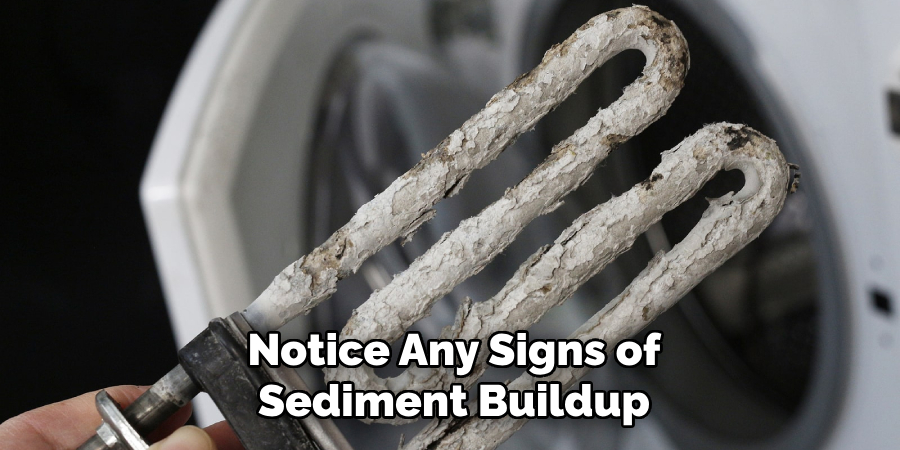 Notice Any Signs of
Sediment Buildup