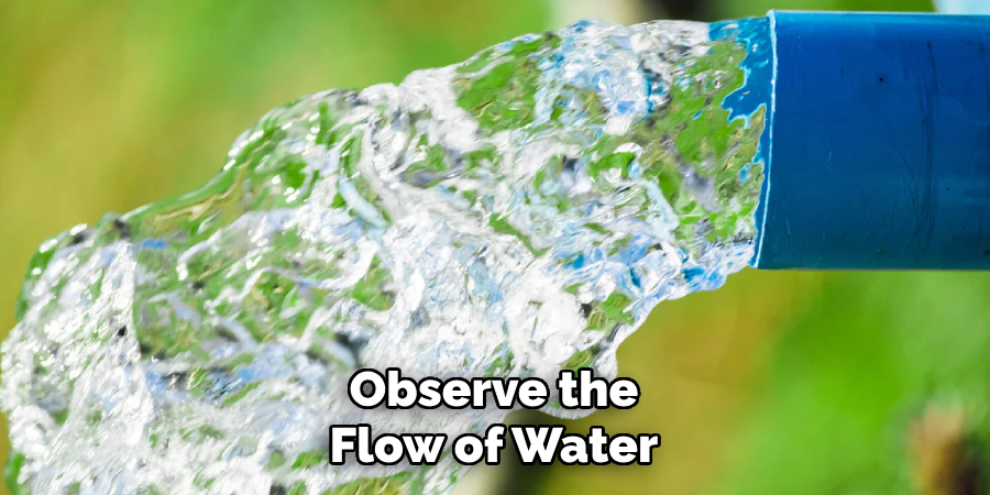 Observe the flow of water