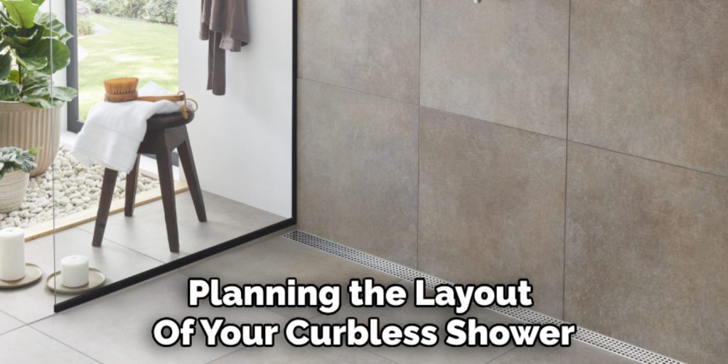 Planning the Layout 
Of Your Curbless Shower