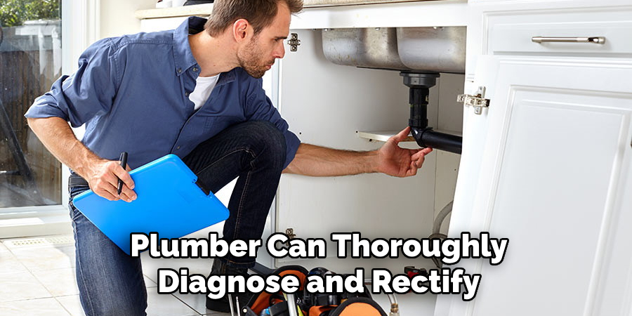 Plumber Can Thoroughly
Diagnose and Rectify