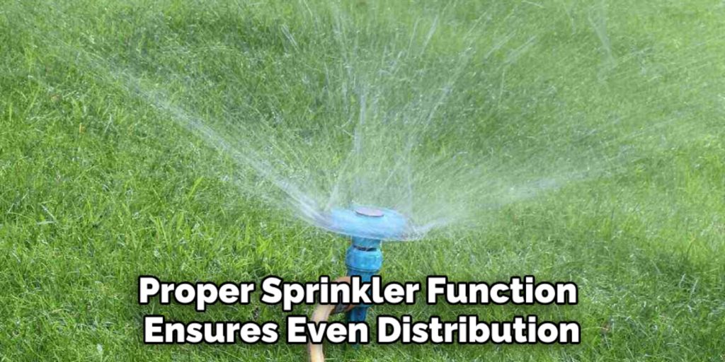 Proper Sprinkler Function 
Ensures Even Distribution