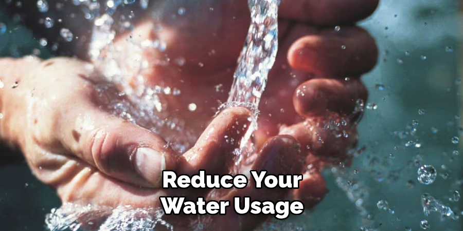 Reduce Your
Water Usage