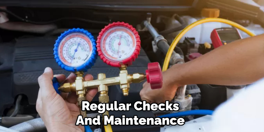 Regular Checks 
And Maintenance 