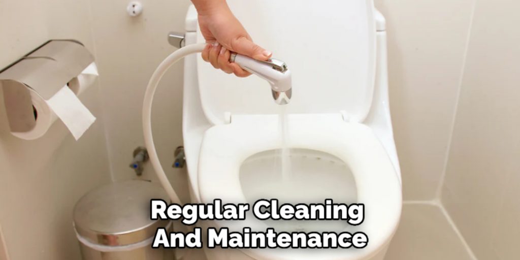 Regular Cleaning 
And Maintenance