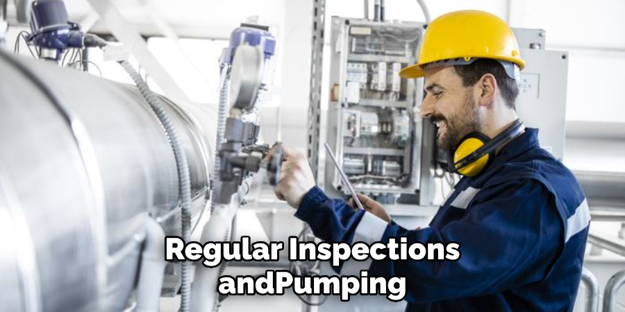 Regular Inspections and 
Pumping Without Compromising