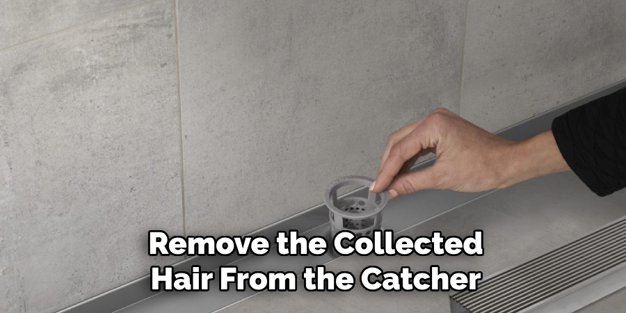 Remove the Collected
Hair From the Catcher