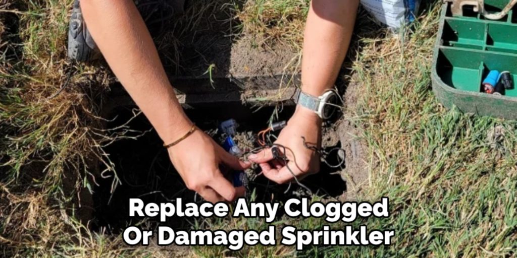 Replace Any Clogged or Damaged Sprinkler