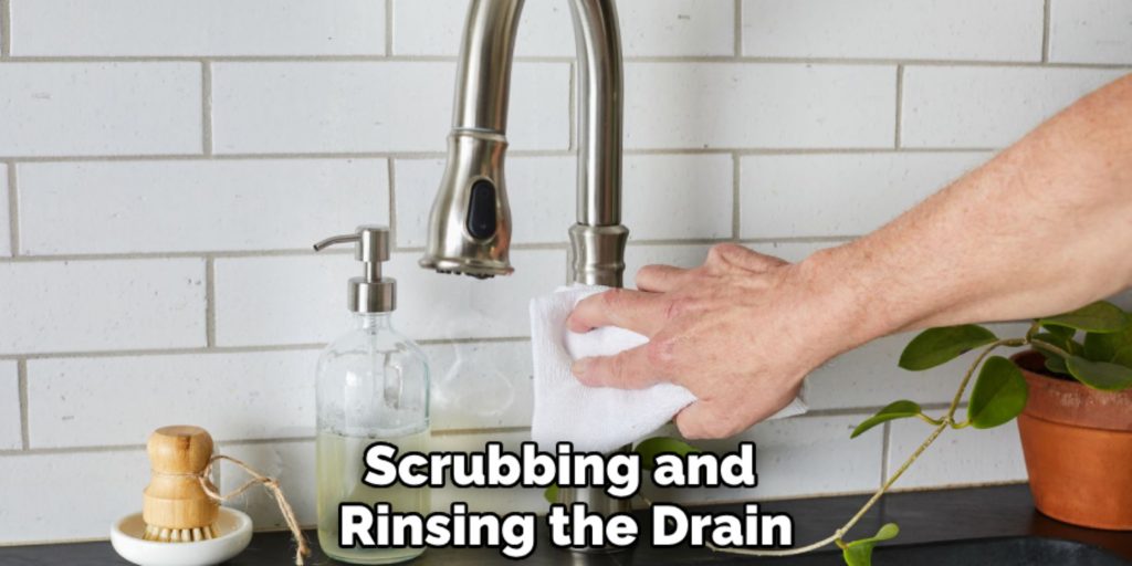 Scrubbing and 
Rinsing the Drain