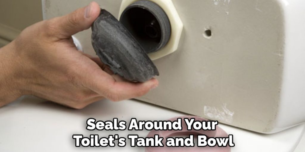 Seals Around Your 
Toilet's Tank and Bowl