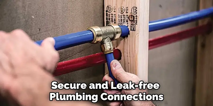 Secure and Leak-free 
Plumbing Connections