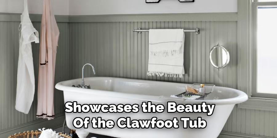 Showcases the Beauty Of the Clawfoot Tub