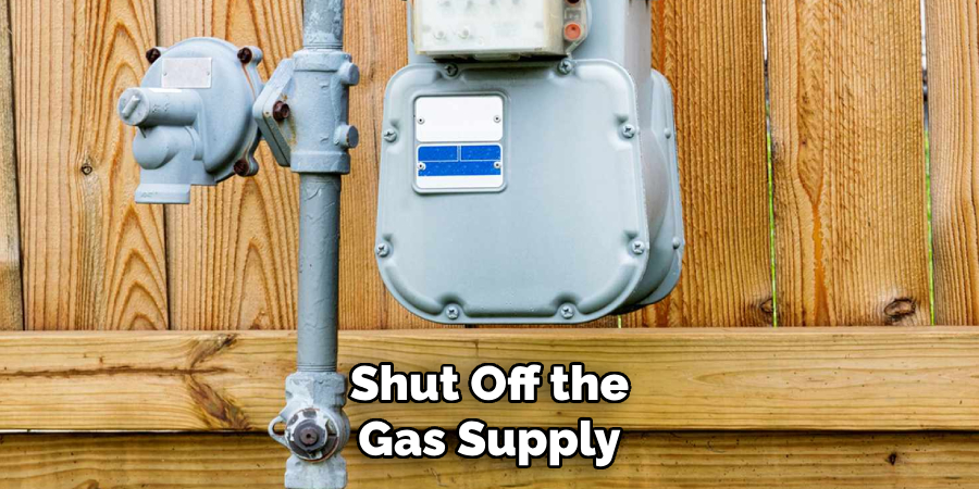 Shut Off the
Gas Supply