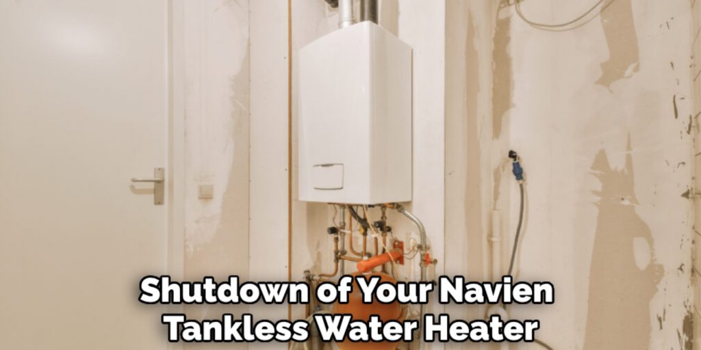 Shutdown of Your Navien 
Tankless Water Heater