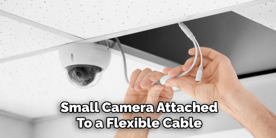 Small Camera Attached
To a Flexible Cable