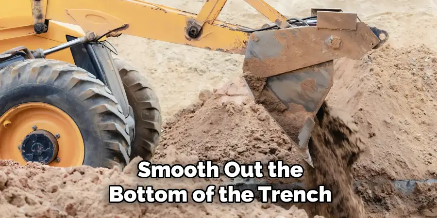 Smooth Out the
Bottom of the Trench