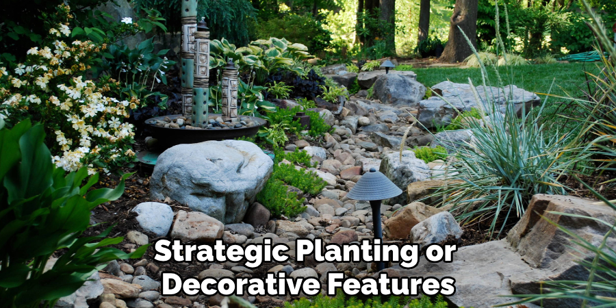 Strategic Planting or 
Decorative Features