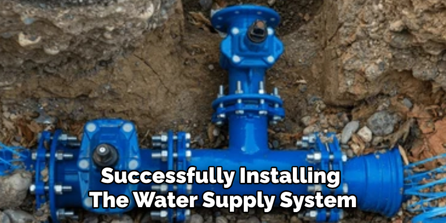 Successfully Installing 
The Water Supply System