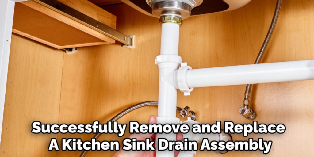 Successfully Remove and Replace A Kitchen Sink Drain Assembly