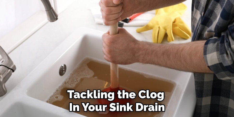 Tackling the Clog 
In Your Sink Drain