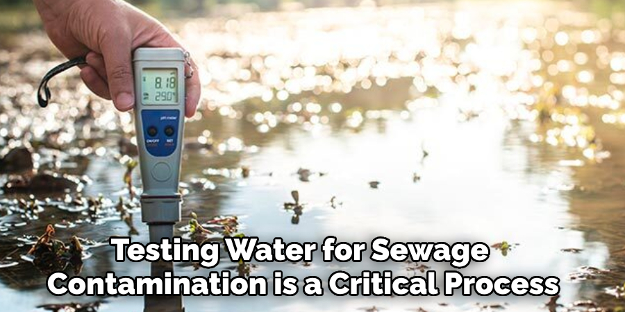 Testing Water for Sewage 
Contamination is a Critical Process