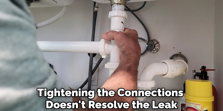 Tightening the Connections 
Doesn't Resolve the Leak