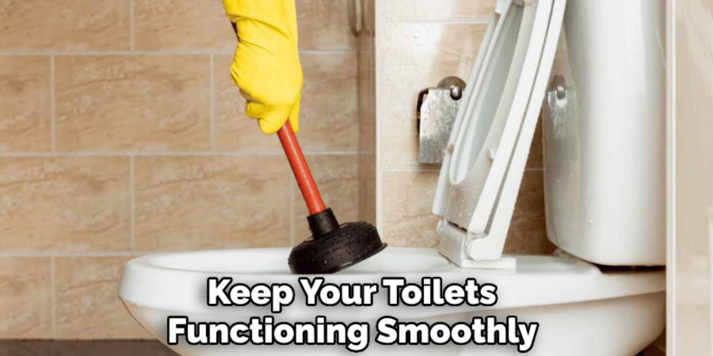 Keep Your Toilets Functioning Smoothly 
And Avoid Potential Plumbing Disasters