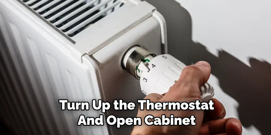 Turn Up the Thermostat
And Open Cabinet