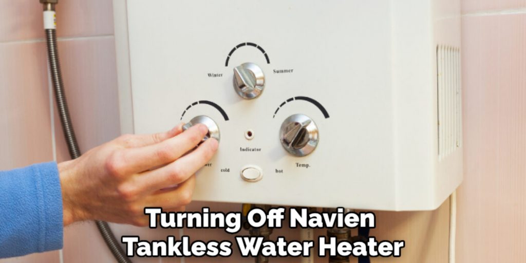 Turning Off Navien 
Tankless Water Heater