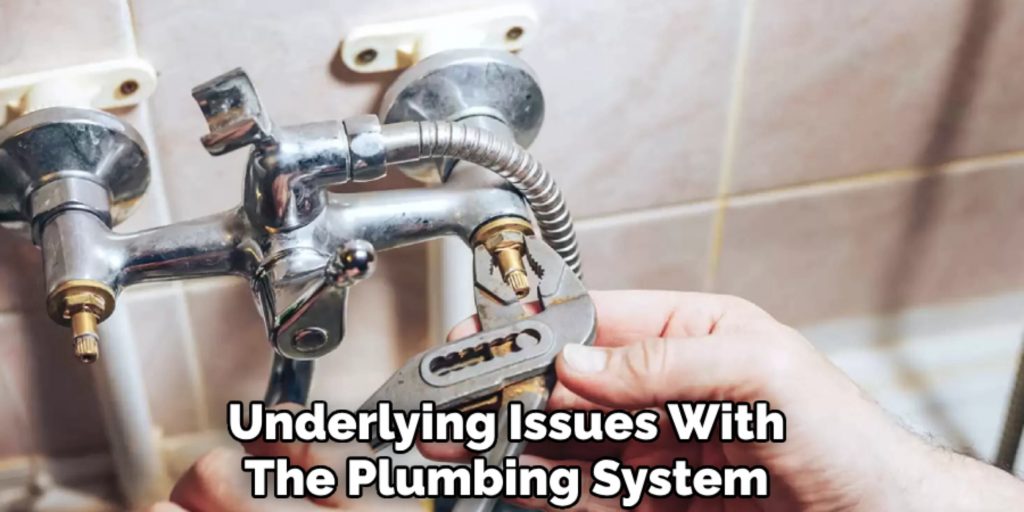 Underlying Issues With 
The Plumbing System 