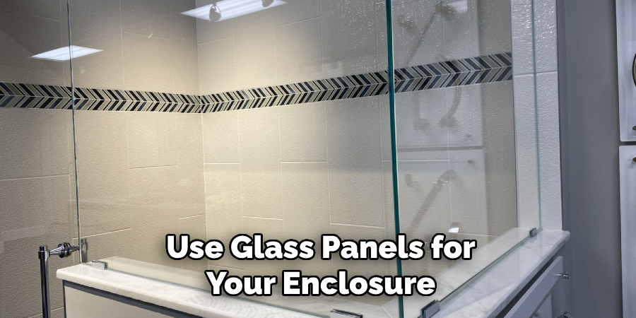 Use Glass Panels for Your Enclosure