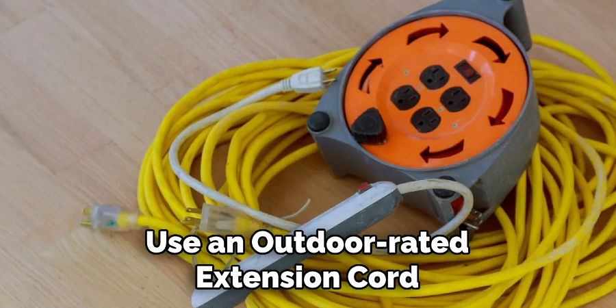 Use an Outdoor-rated
Extension Cord