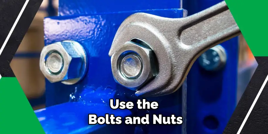 Use the 
Bolts and Nuts