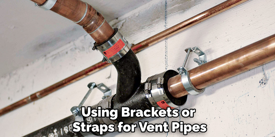 Using Brackets or 
Straps for Vent Pipes