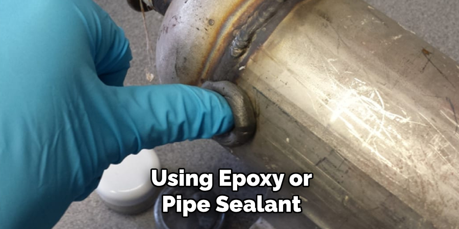 Using Epoxy or
Pipe Sealant