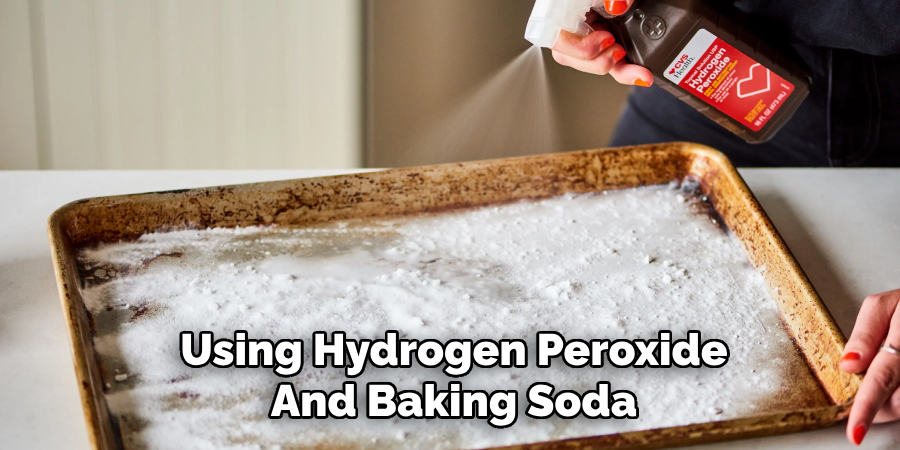 Using Hydrogen Peroxide
And Baking Soda