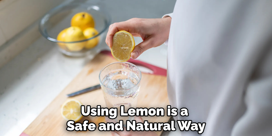 Using Lemon is a 
Safe and Natural Way