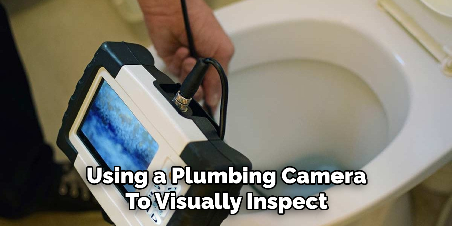 Using a Plumbing Camera
To Visually Inspect