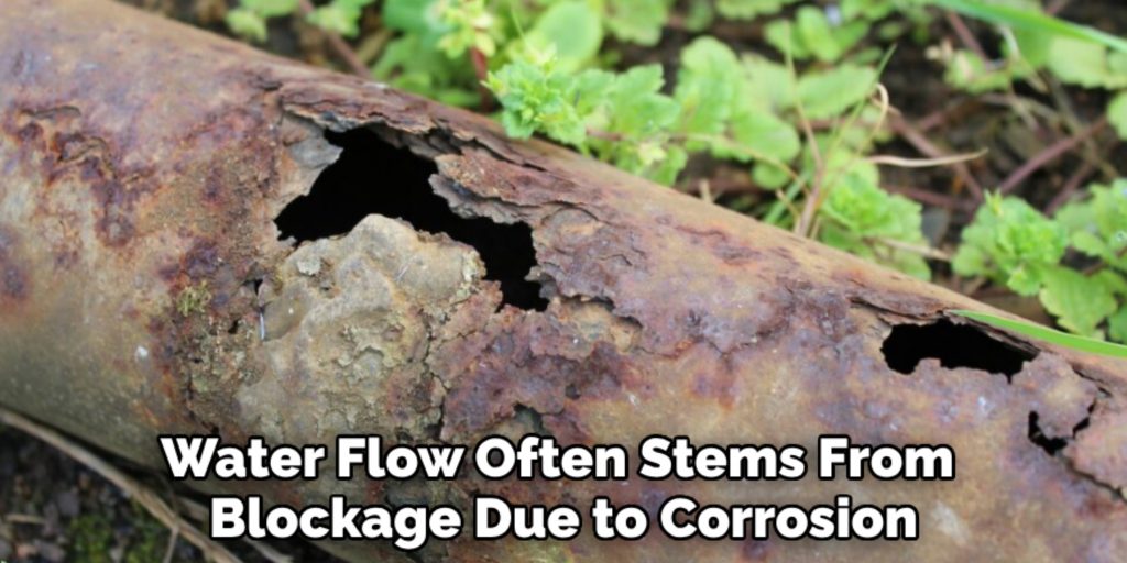 Water Flow Often Stems From 
Blockage Due to Corrosion