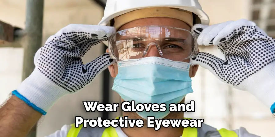 Wear Gloves and
Protective Eyewear