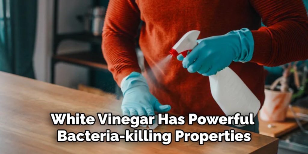 White Vinegar Has Powerful 
Bacteria-killing Properties