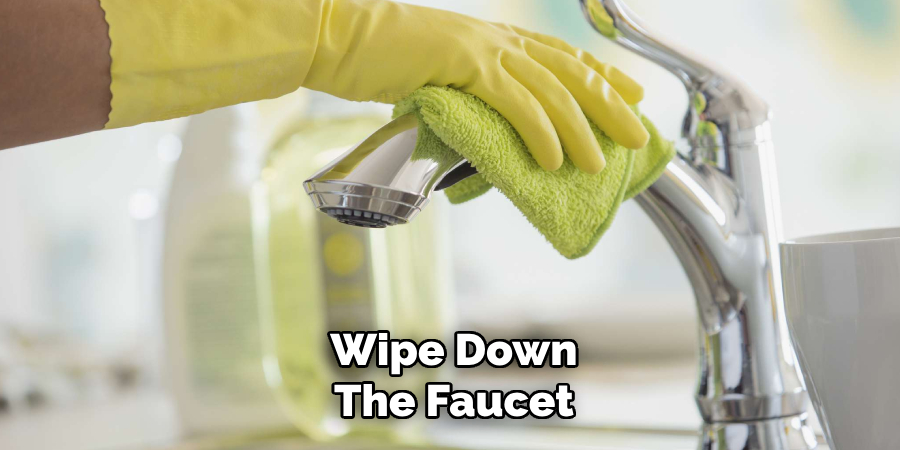 Wipe Down
The Faucet